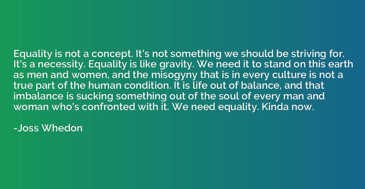 Equality is not a concept. It's not something we should be s