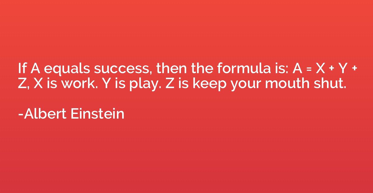 If A equals success, then the formula is: A = X + Y + Z, X i