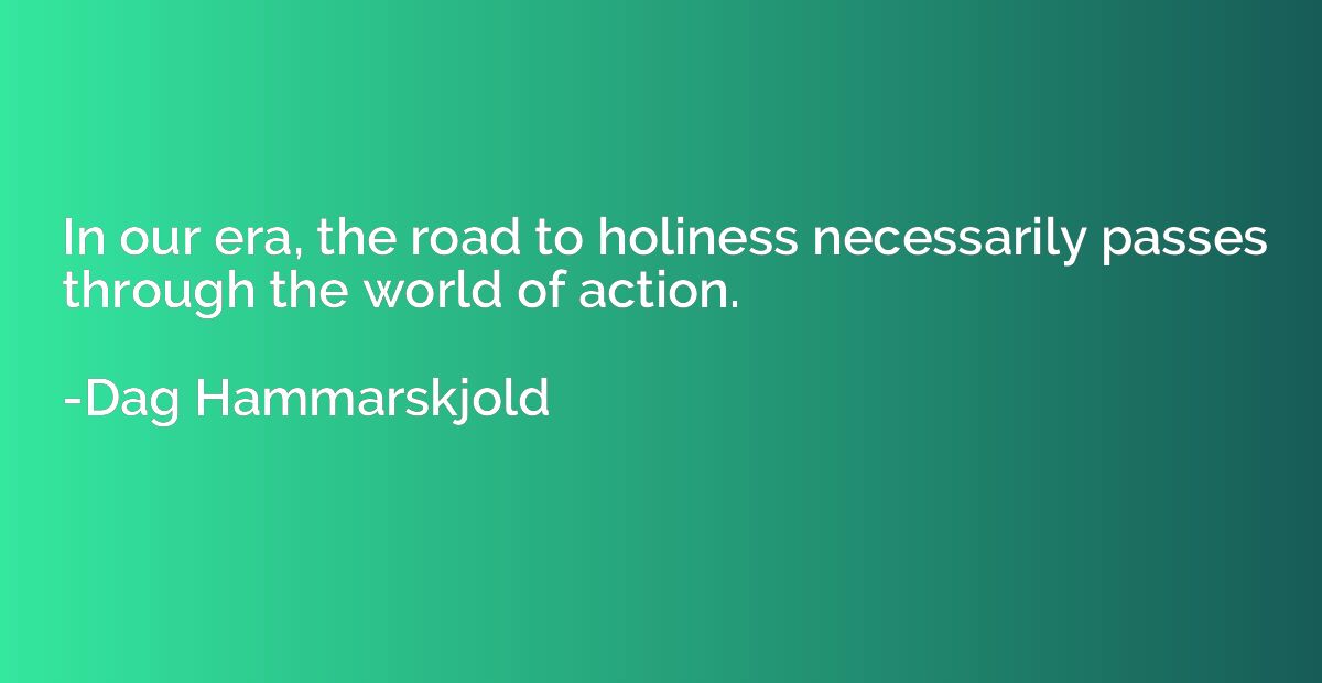 In our era, the road to holiness necessarily passes through 