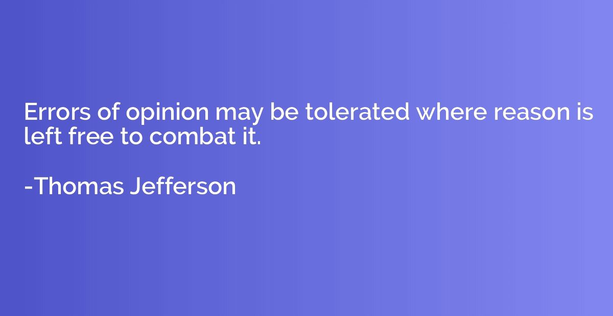 Errors of opinion may be tolerated where reason is left free