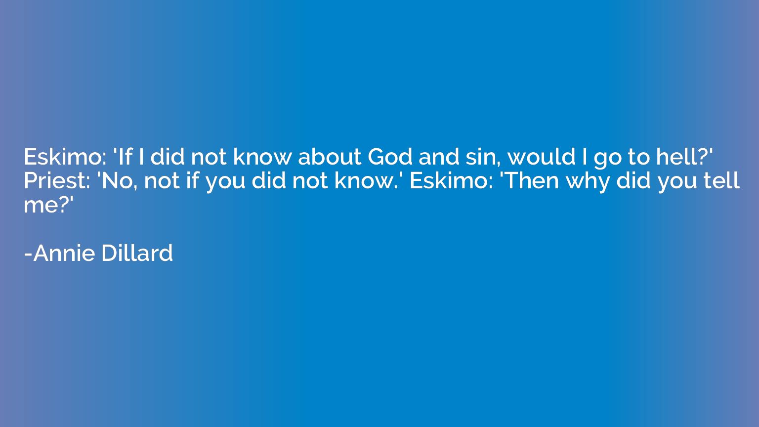 Eskimo: 'If I did not know about God and sin, would I go to 