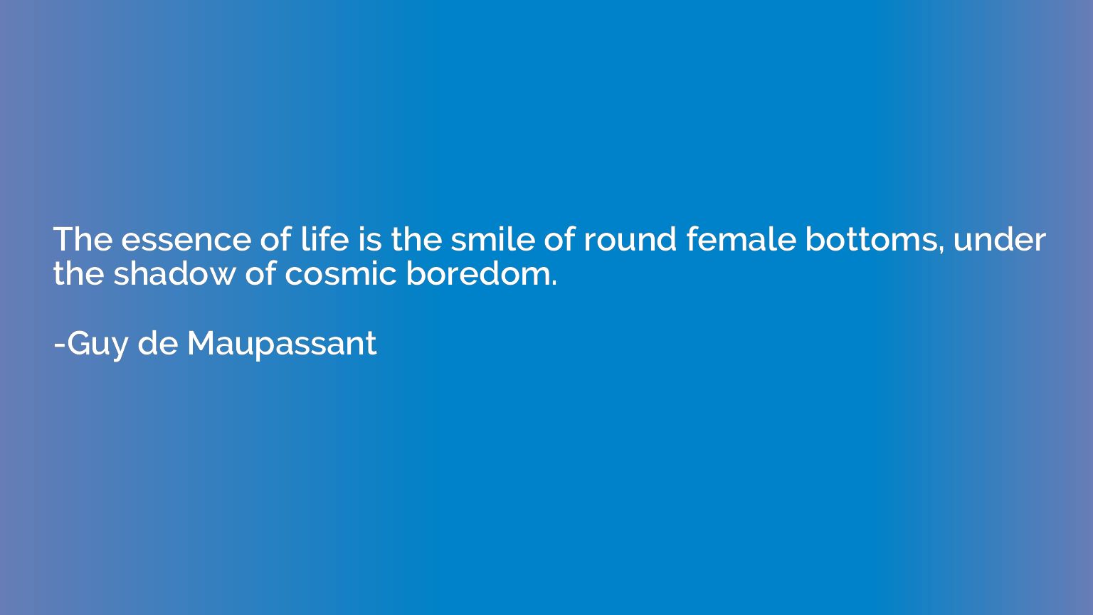 The essence of life is the smile of round female bottoms, un