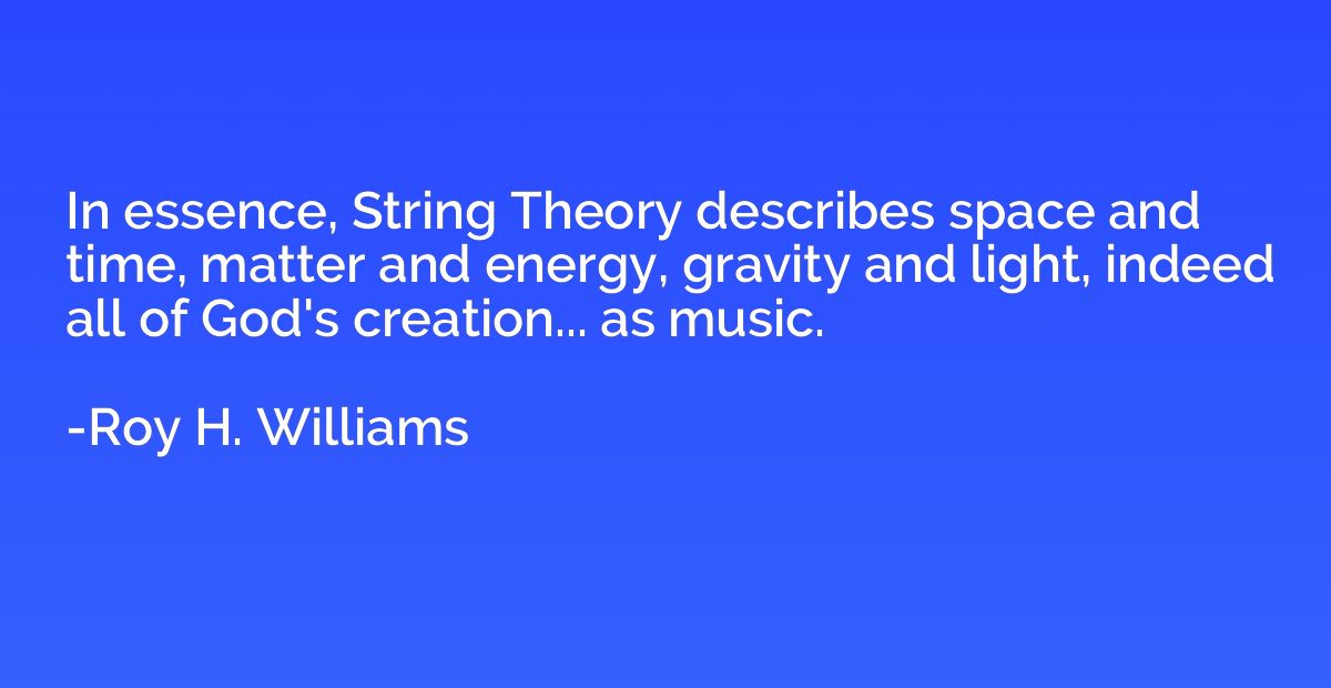 In essence, String Theory describes space and time, matter a