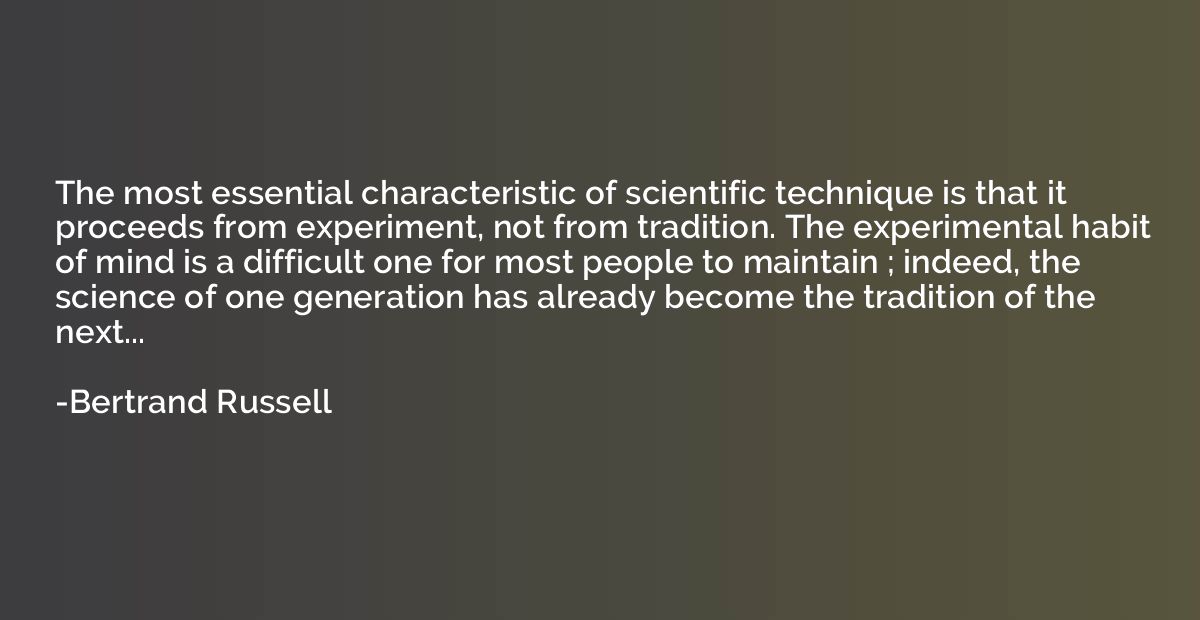 The most essential characteristic of scientific technique is