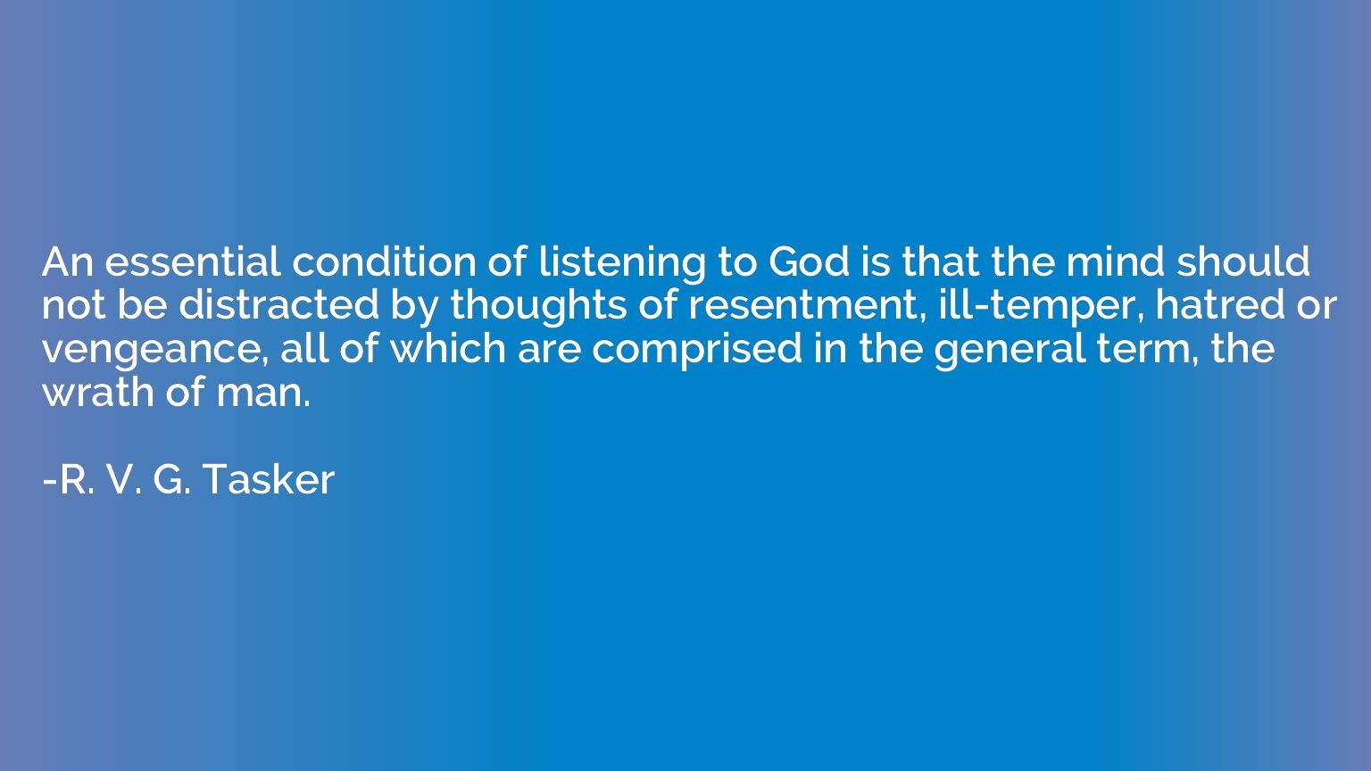 An essential condition of listening to God is that the mind 