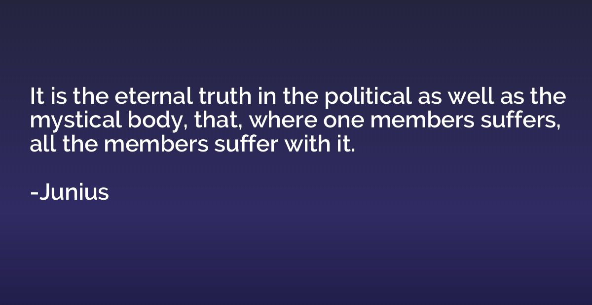 It is the eternal truth in the political as well as the myst