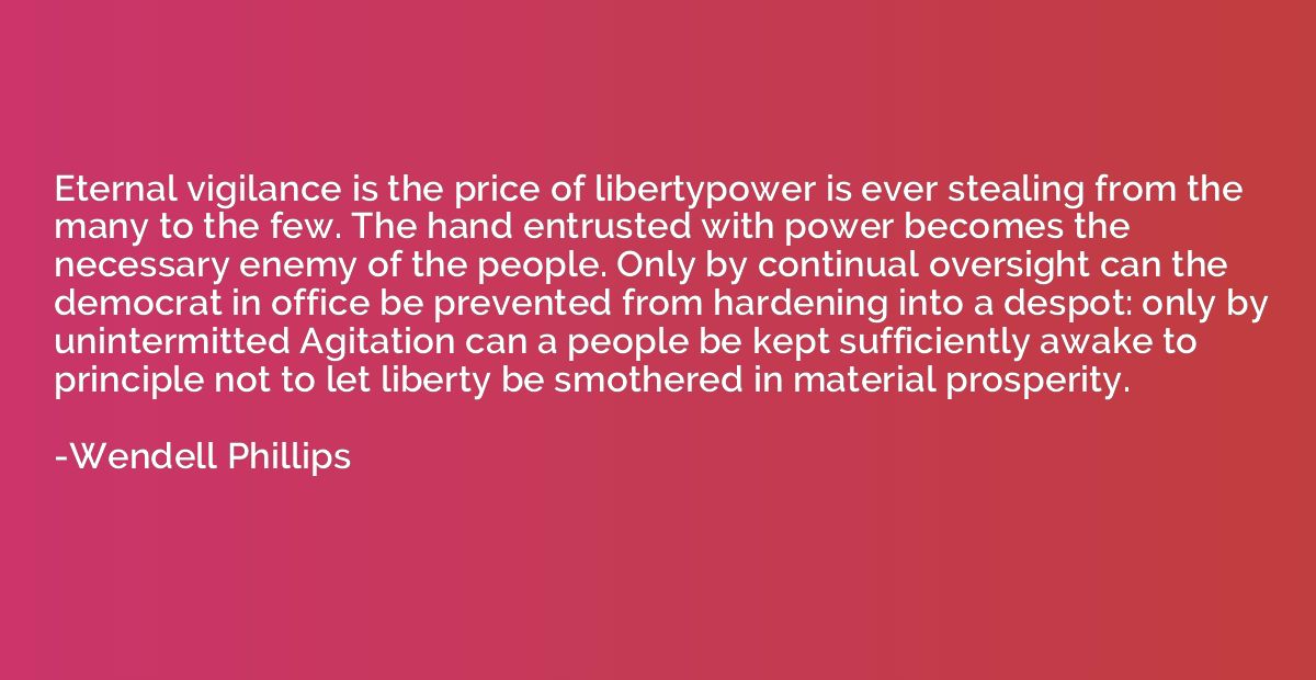 Eternal vigilance is the price of libertypower is ever steal