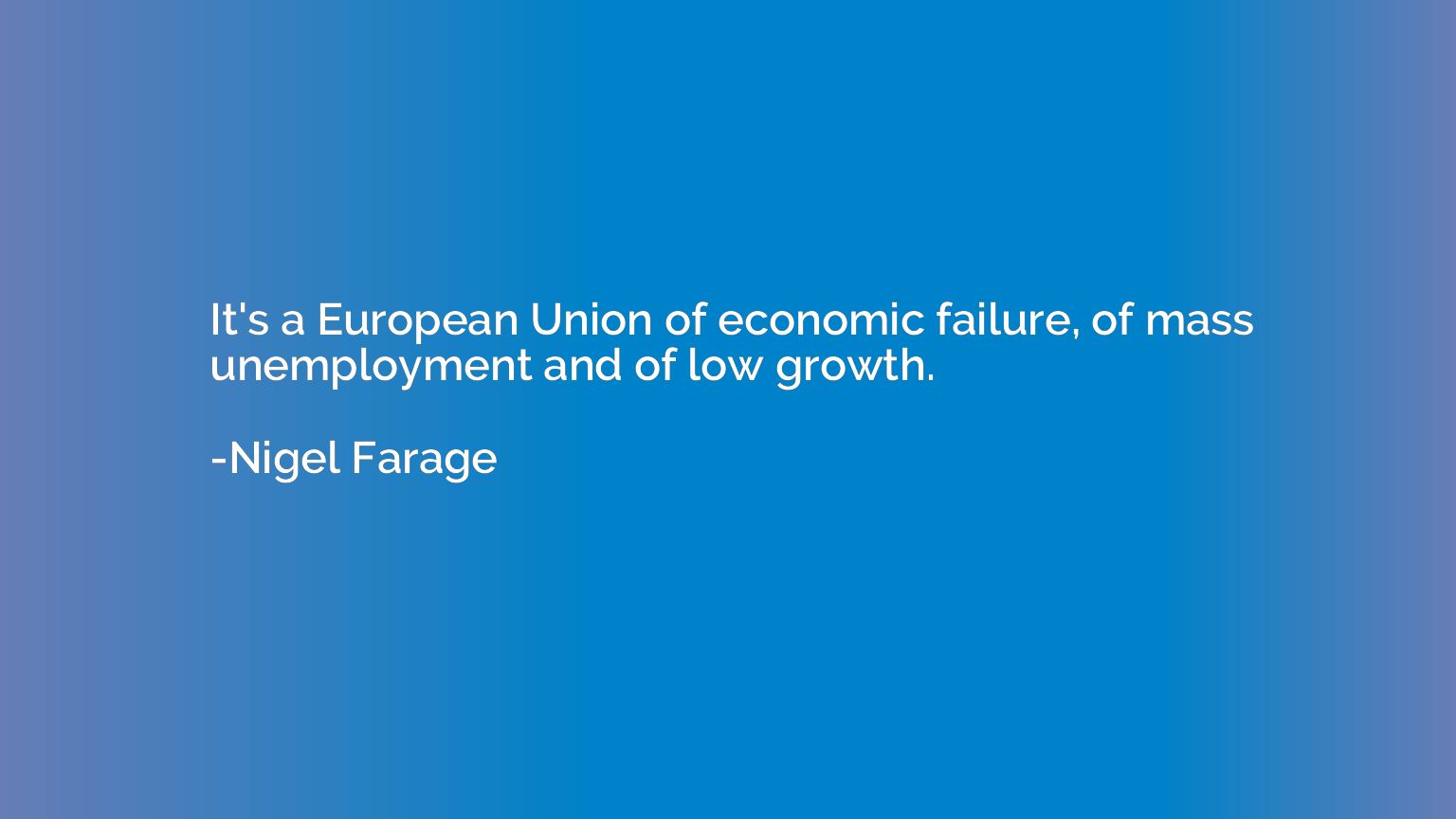 It's a European Union of economic failure, of mass unemploym