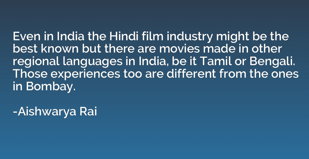 Even in India the Hindi film industry might be the best know