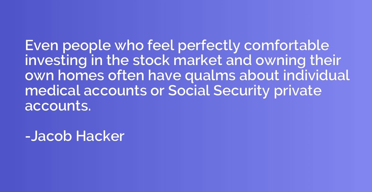 Even people who feel perfectly comfortable investing in the 