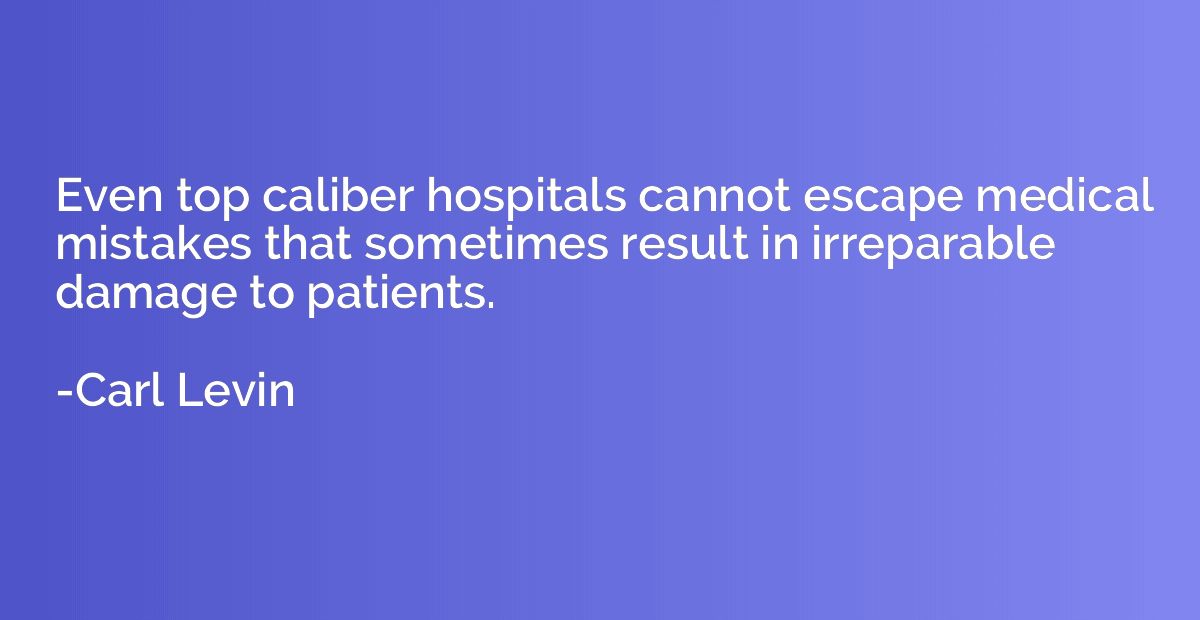 Even top caliber hospitals cannot escape medical mistakes th