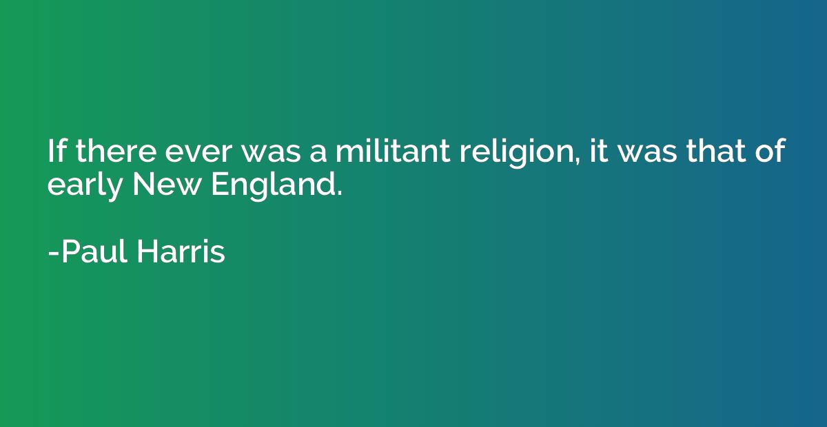 If there ever was a militant religion, it was that of early 
