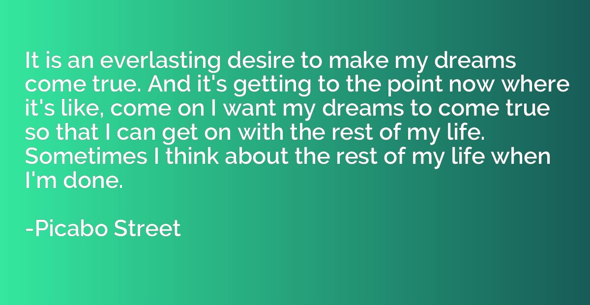 It Is An Everlasting Desire To Make My Dreams Come True And It S Getting Picabo Street Quotation Io