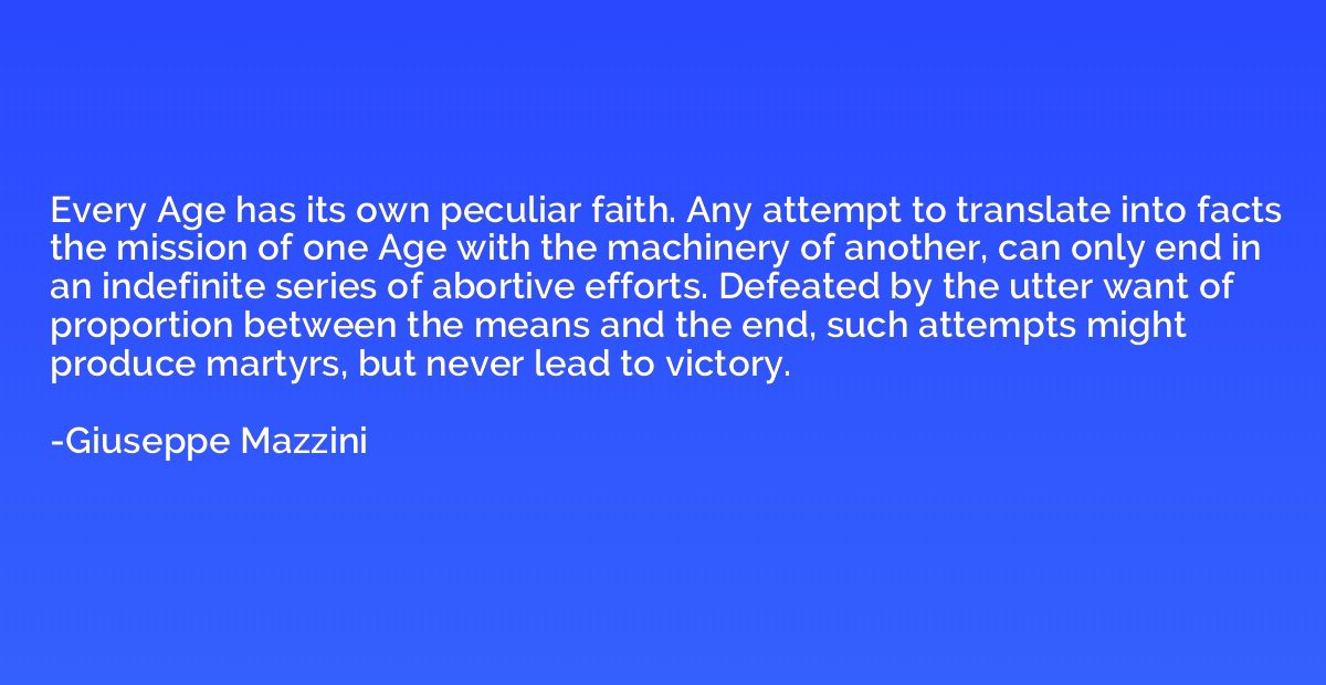 Every Age has its own peculiar faith. Any attempt to transla