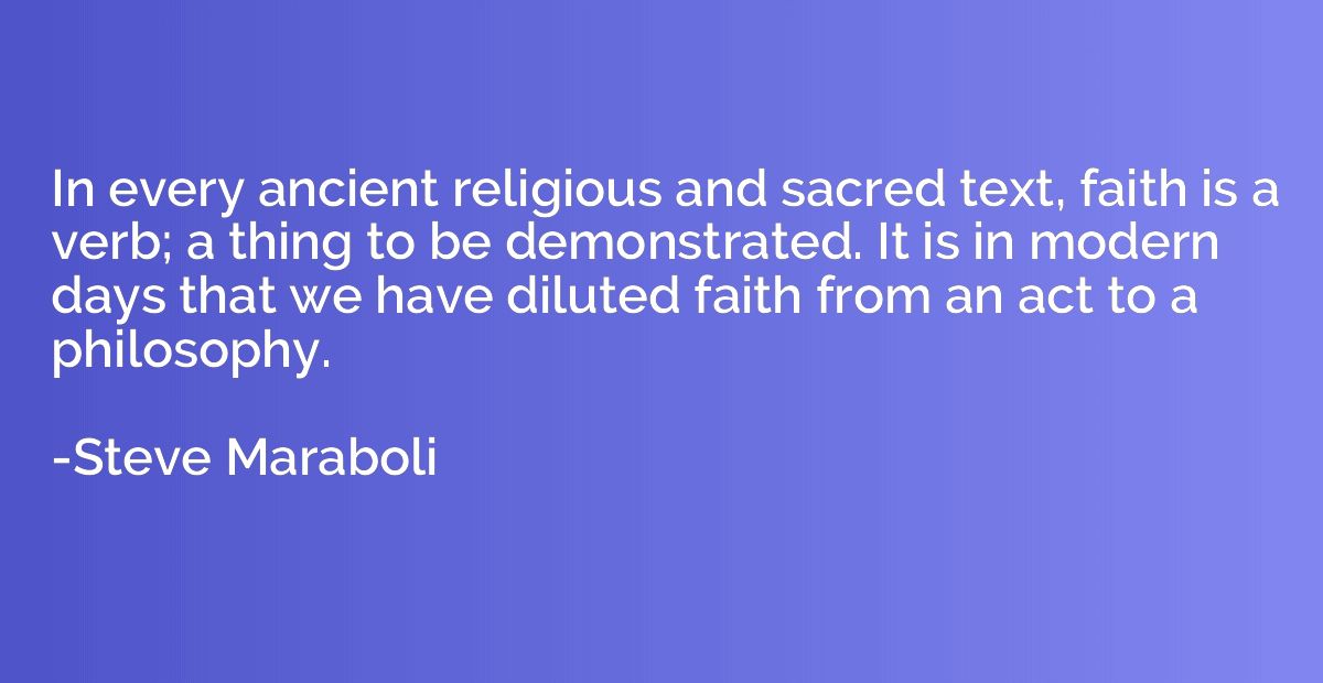In every ancient religious and sacred text, faith is a verb;
