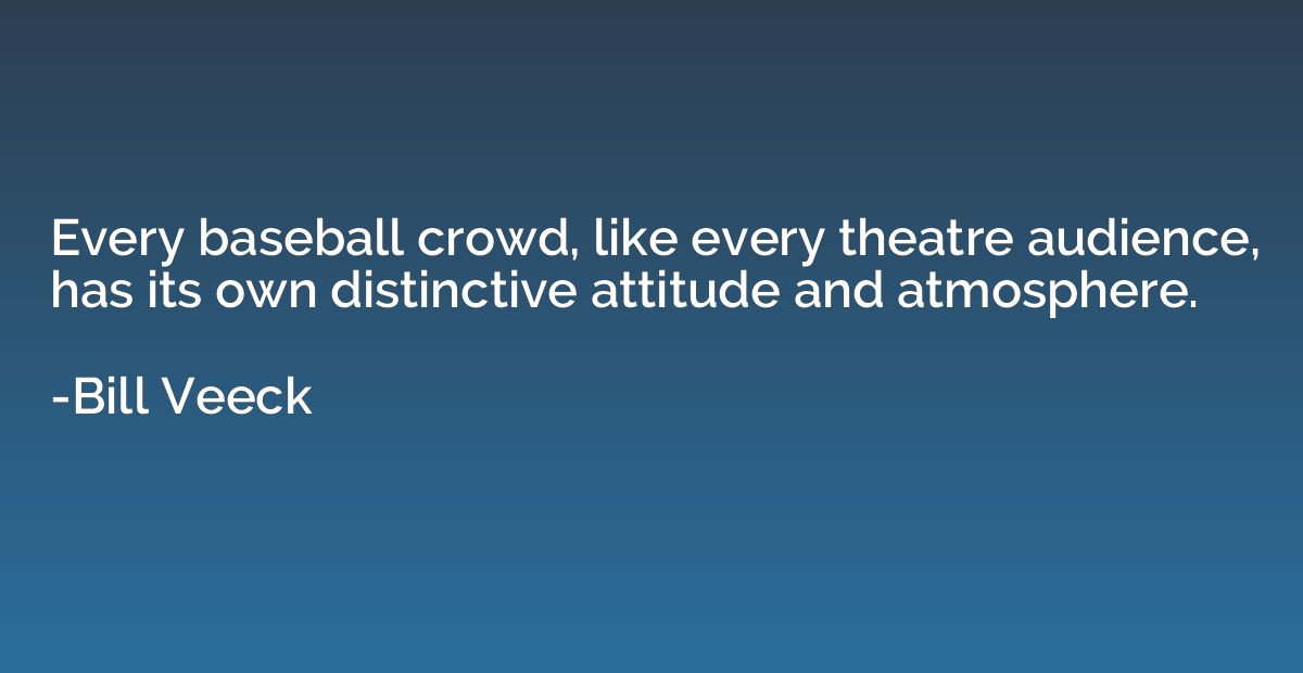 Every baseball crowd, like every theatre audience, has its o