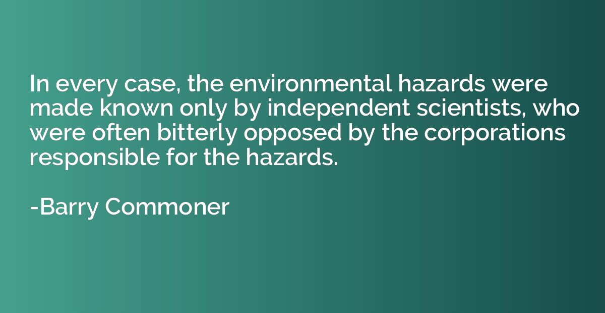 In every case, the environmental hazards were made known onl
