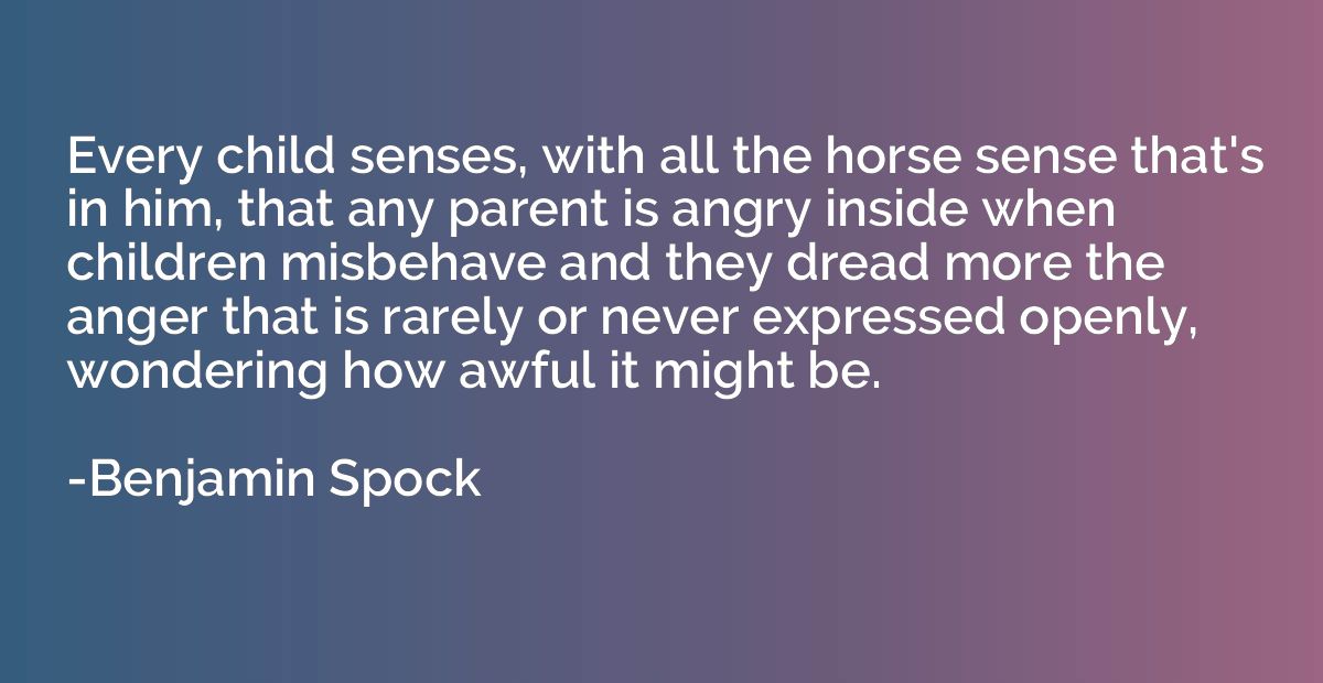 Every child senses, with all the horse sense that's in him, 