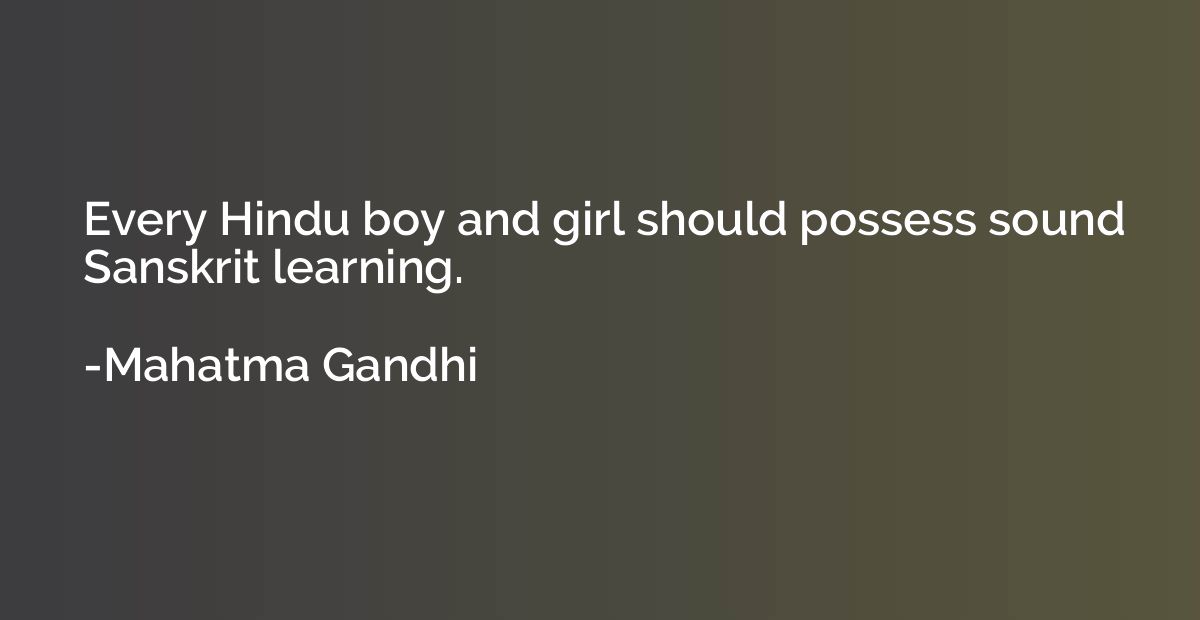 Every Hindu boy and girl should possess sound Sanskrit learn