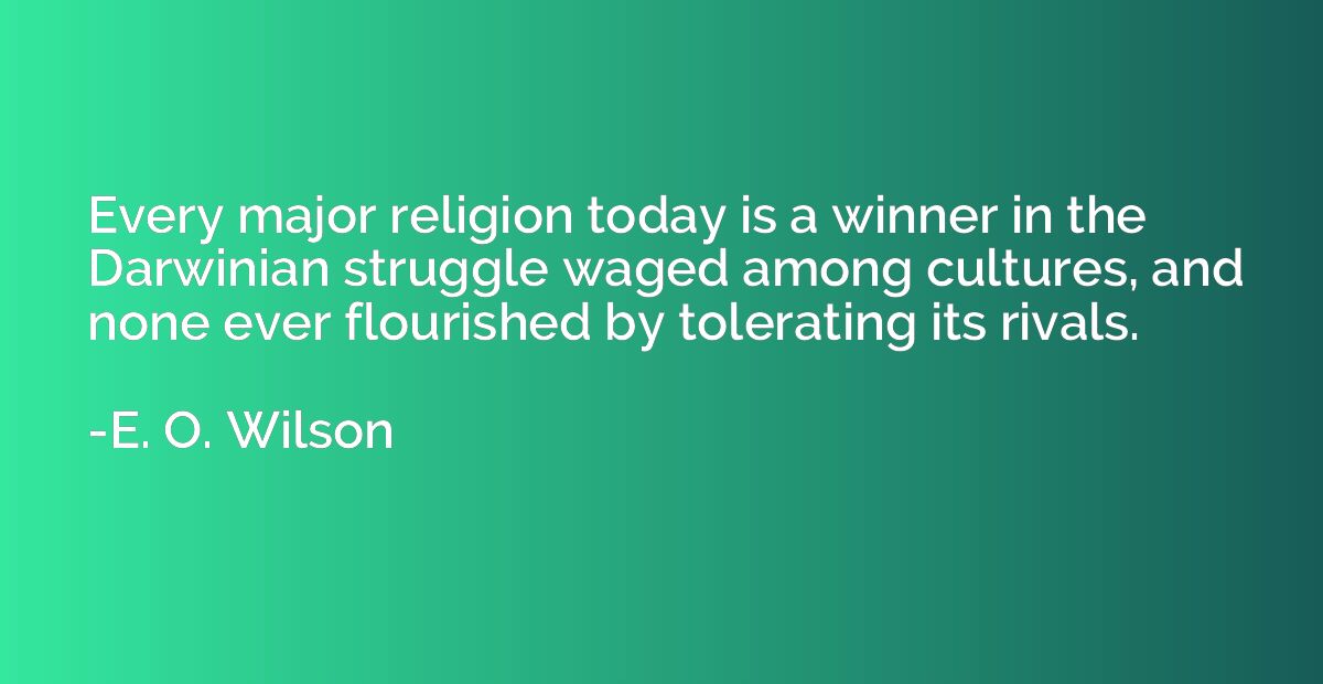 Every major religion today is a winner in the Darwinian stru