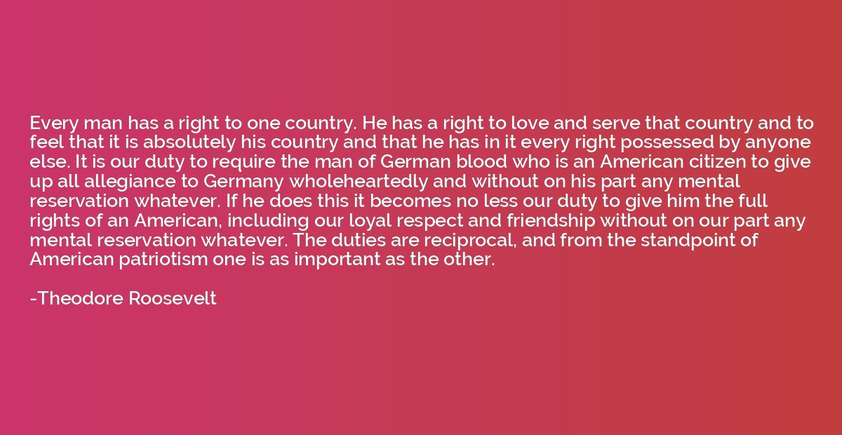 Every man has a right to one country. He has a right to love