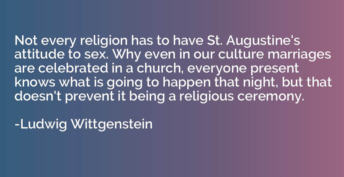 Not every religion has to have St. Augustine's attitude to s