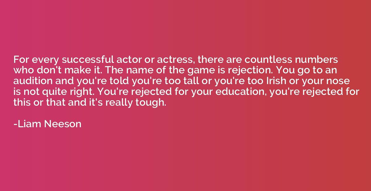 For every successful actor or actress, there are countless n
