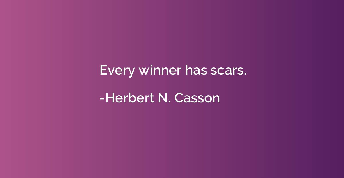 Every winner has scars.