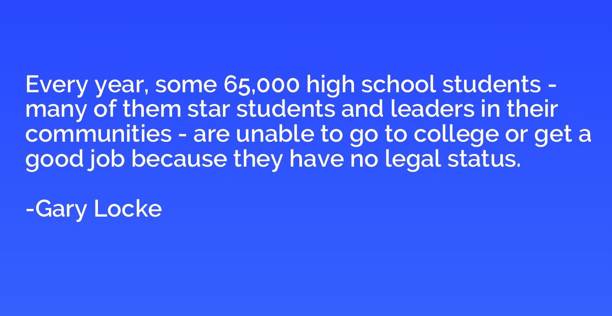 Every year, some 65,000 high school students - many of them 