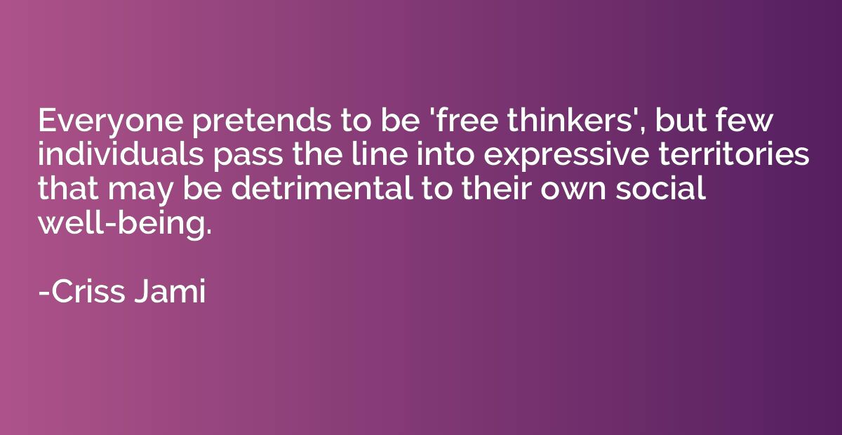Everyone pretends to be 'free thinkers', but few individuals