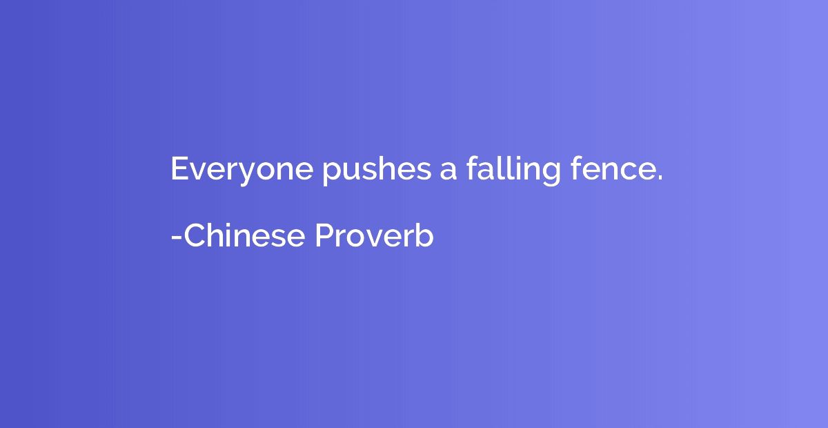Everyone pushes a falling fence.