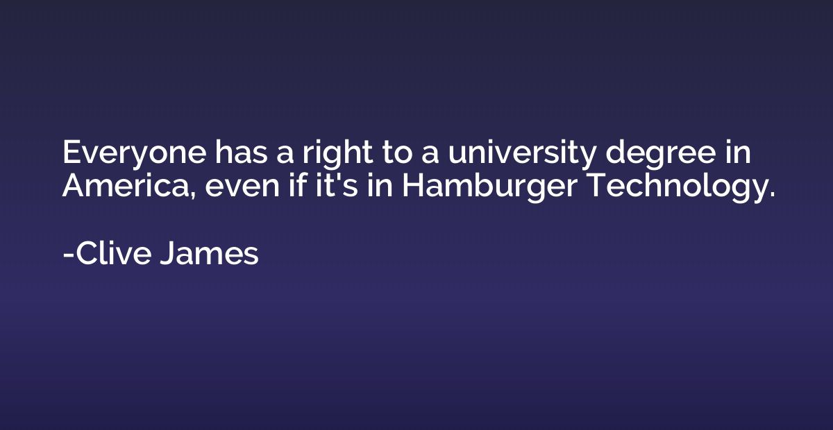 Everyone has a right to a university degree in America, even