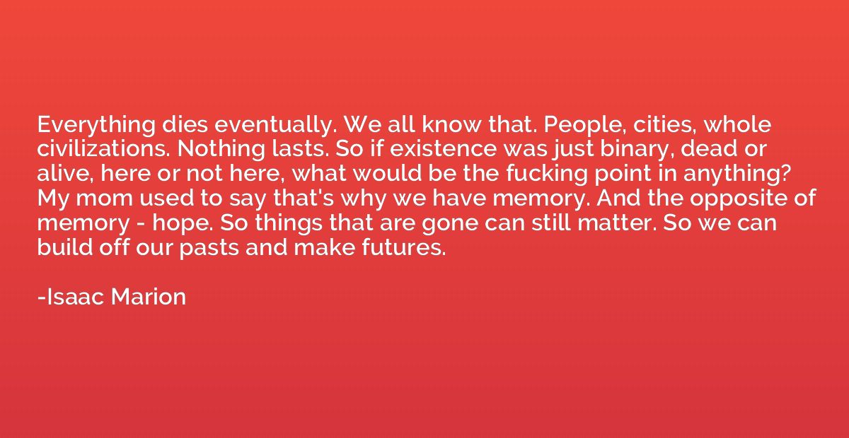 Everything dies eventually. We all know that. People, cities