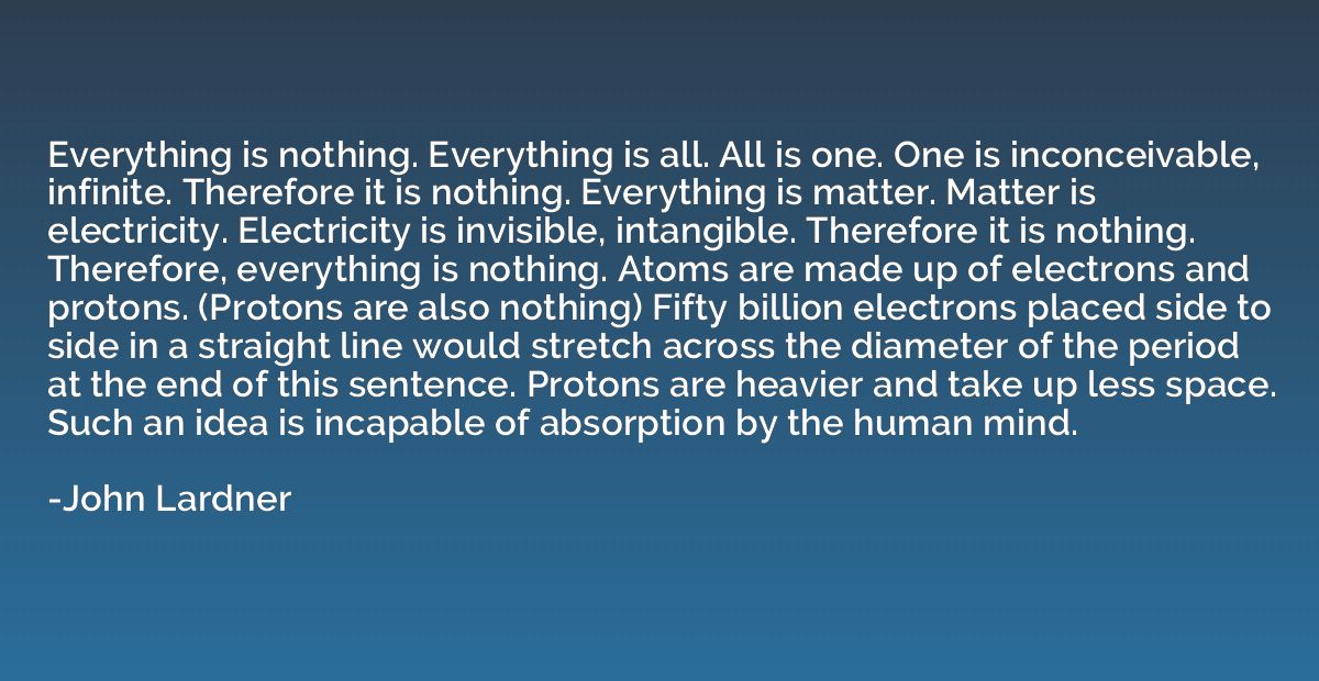 Everything is nothing. Everything is all. All is one. One is