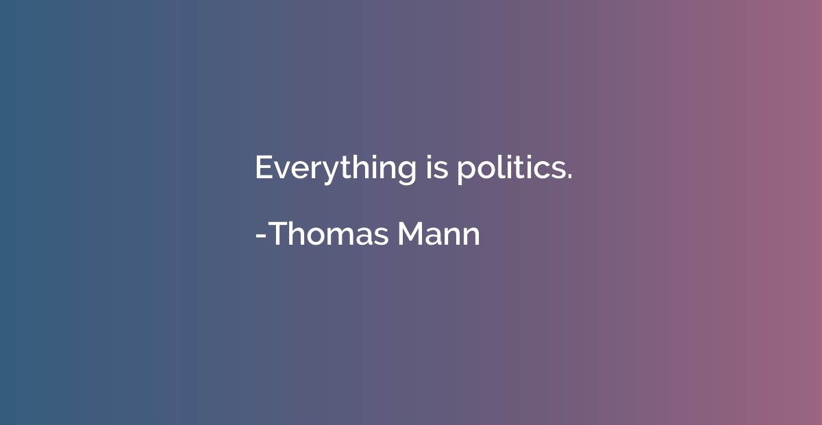 Everything is politics.