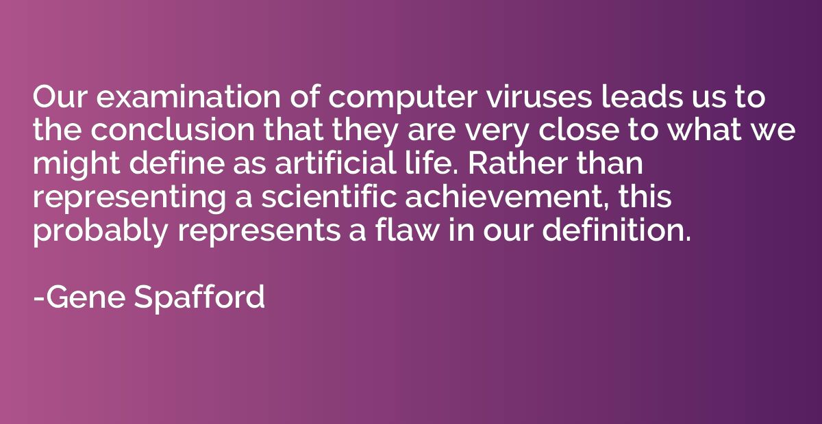 Our examination of computer viruses leads us to the conclusi