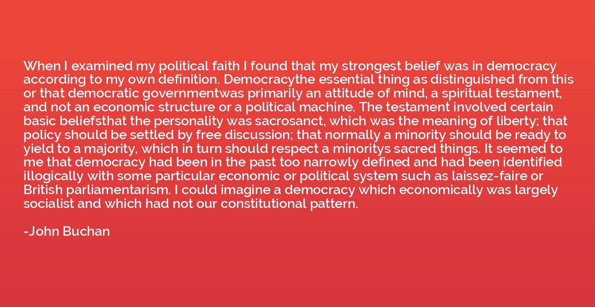 When I examined my political faith I found that my strongest