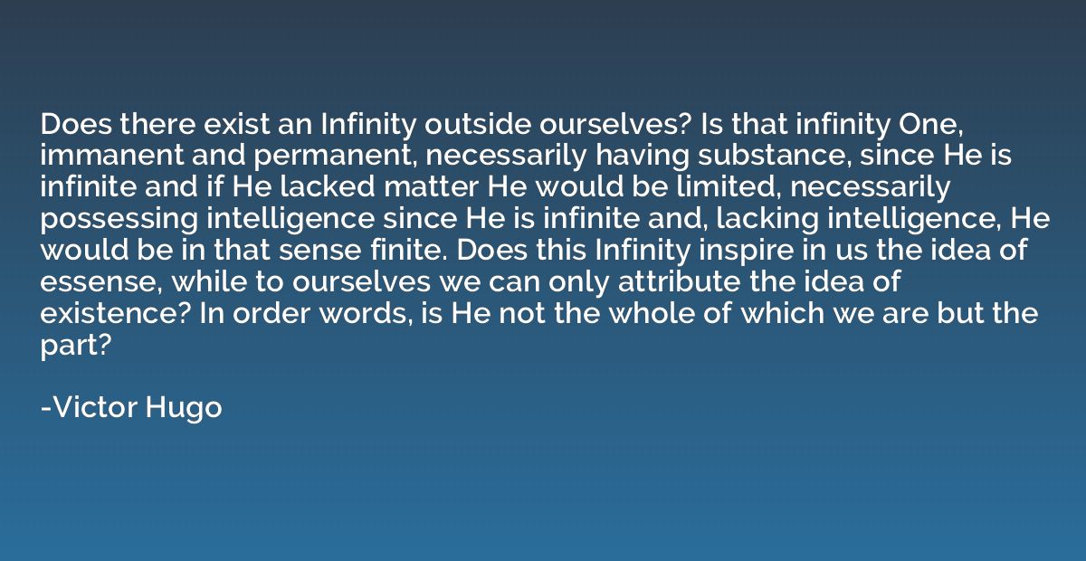 Does there exist an Infinity outside ourselves? Is that infi