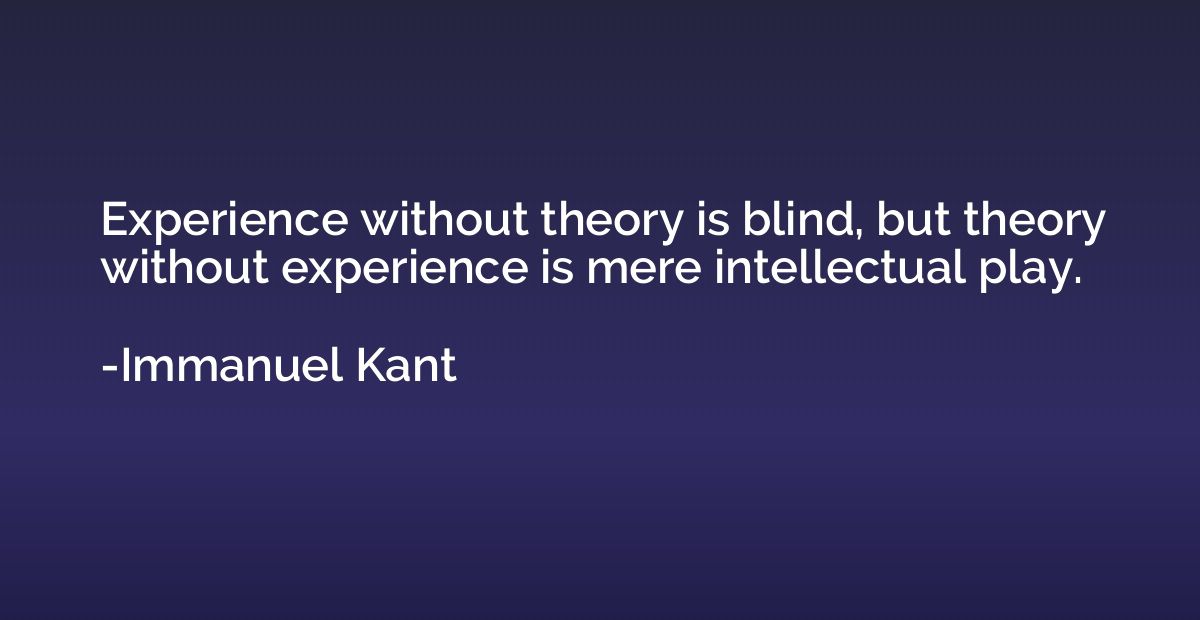Experience without theory is blind, but theory without exper