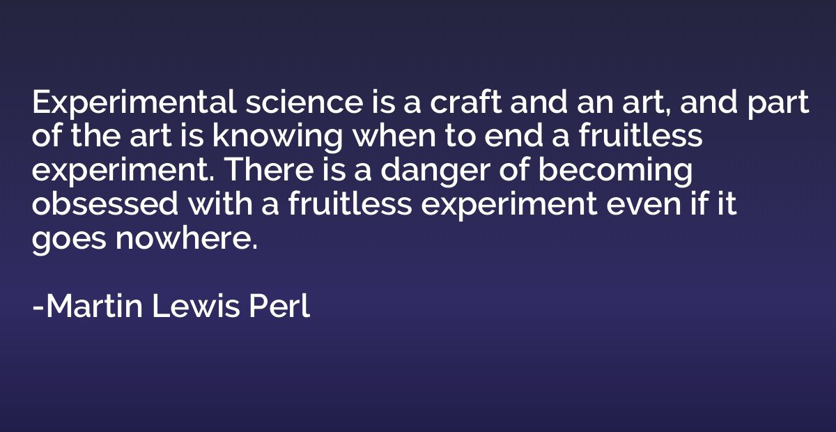 Experimental science is a craft and an art, and part of the 