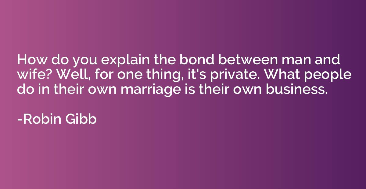 How do you explain the bond between man and wife? Well, for 