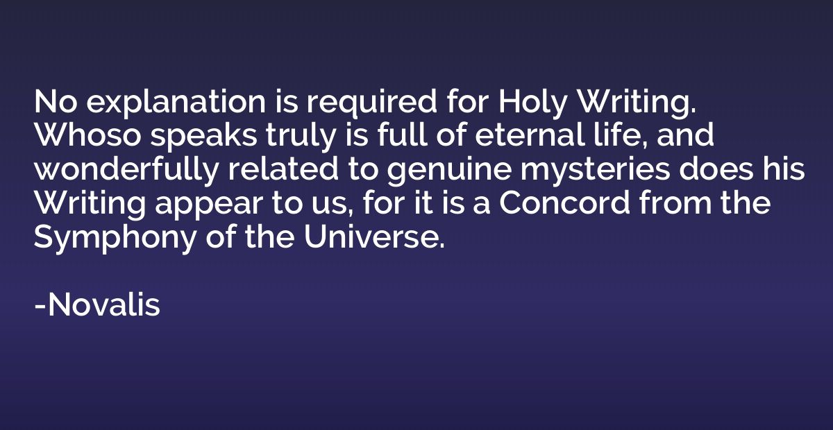 No explanation is required for Holy Writing. Whoso speaks tr