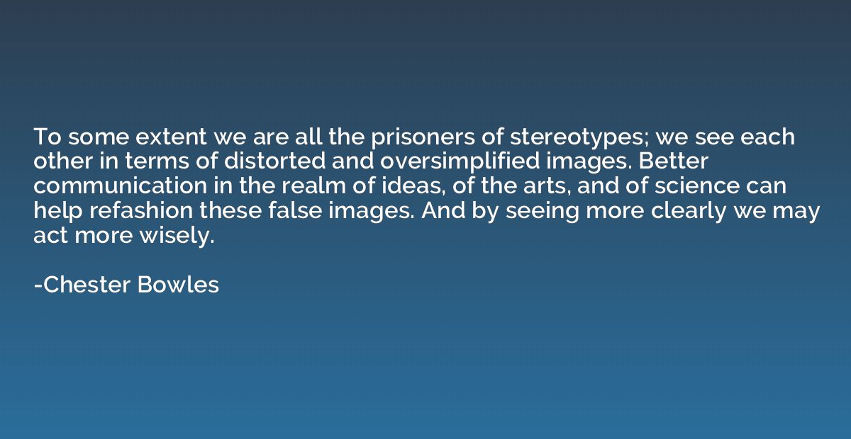 To some extent we are all the prisoners of stereotypes; we s
