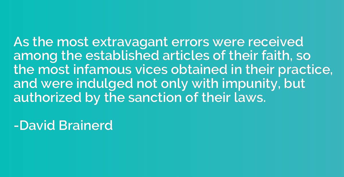 As the most extravagant errors were received among the estab