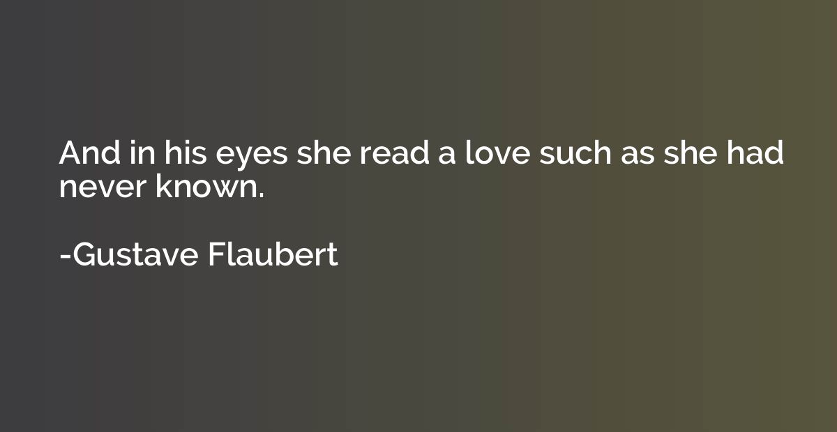 And in his eyes she read a love such as she had never known.
