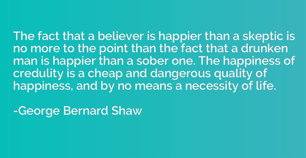 The fact that a believer is happier than a skeptic is no mor