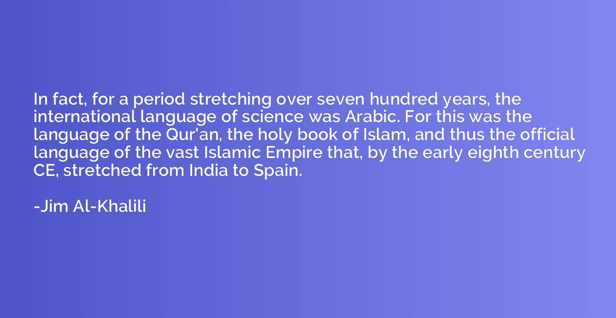 In fact, for a period stretching over seven hundred years, t