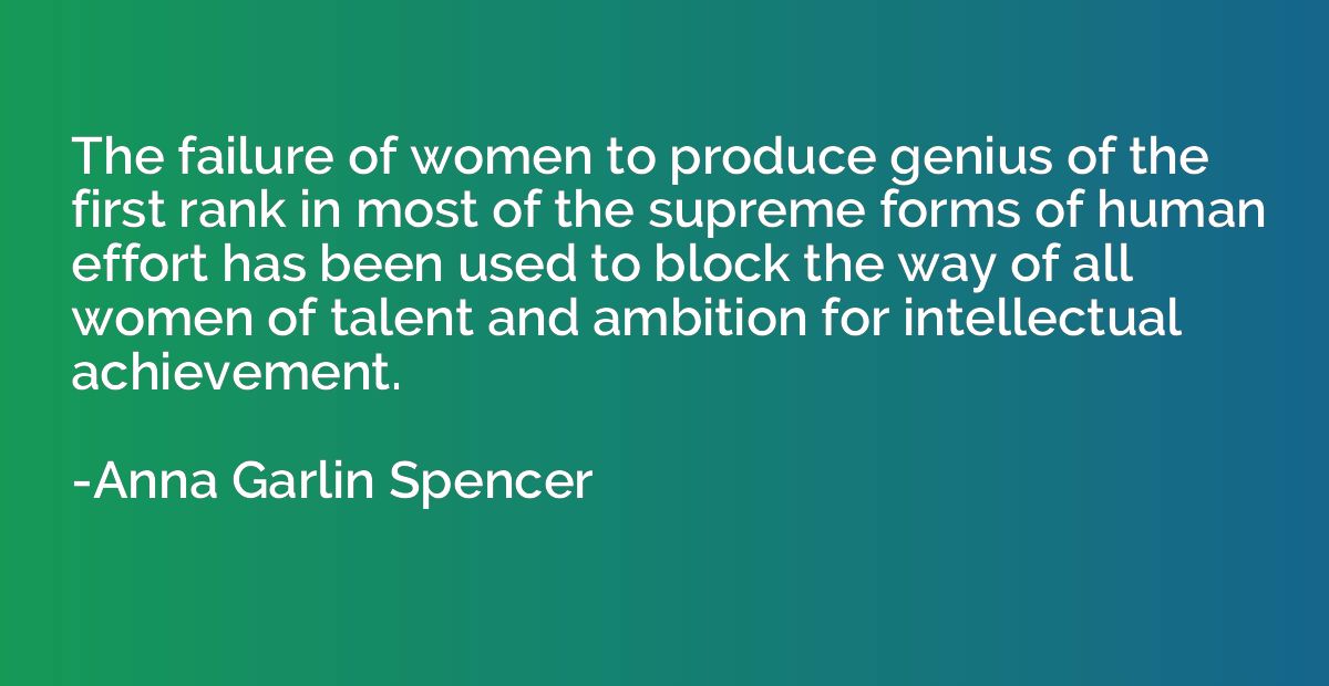 The failure of women to produce genius of the first rank in 