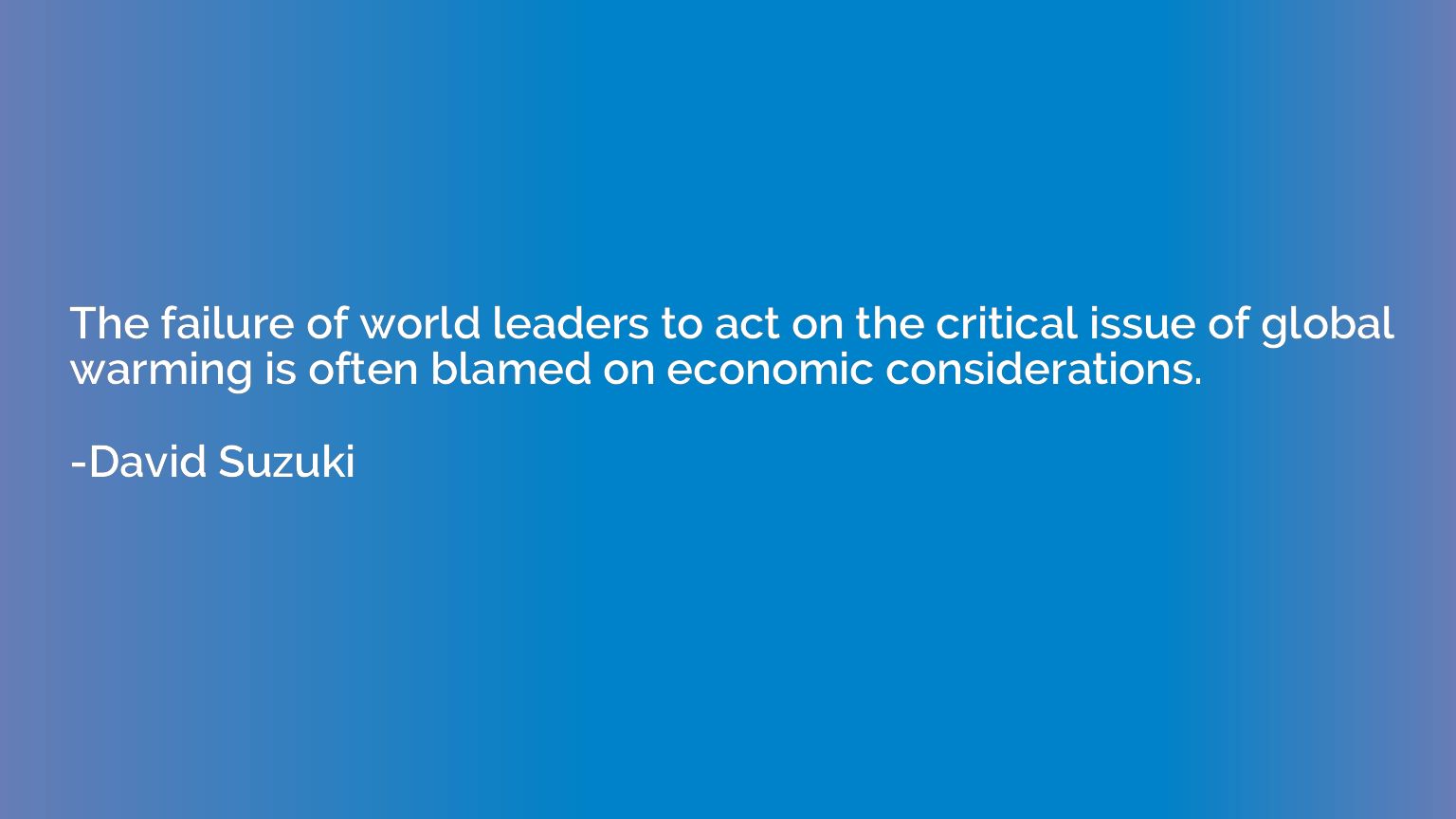 The failure of world leaders to act on the critical issue of