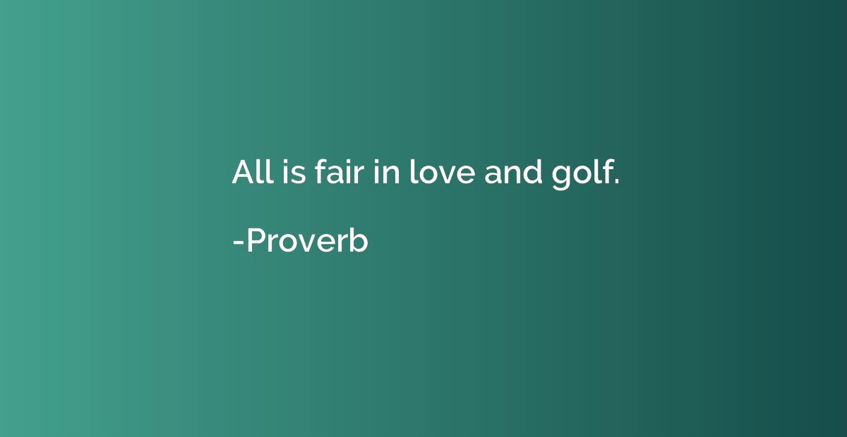 All is fair in love and golf.